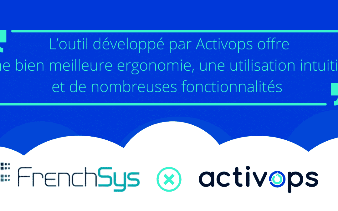 Témoignage – FrenchSys x Activops