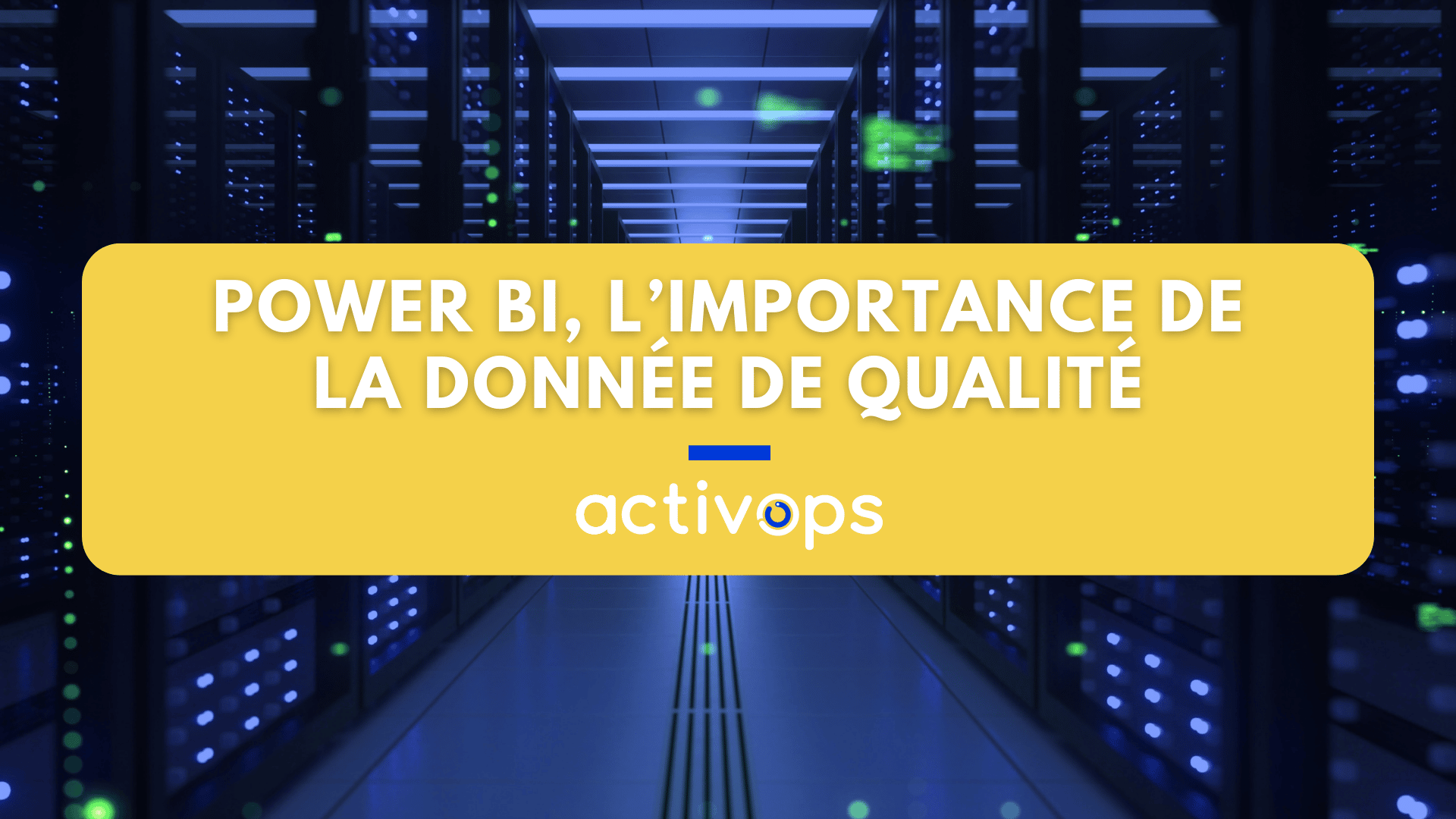 activops-power-bi-l-importance-de-la-donn-e-de-qualit